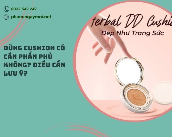 Dùng cushion có cần phấn phủ không